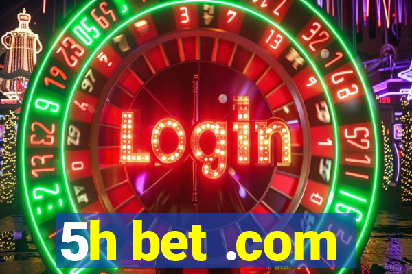 5h bet .com